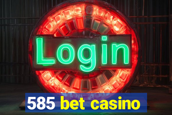 585 bet casino